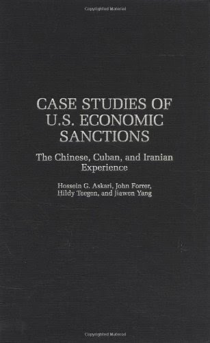Case Studies of U.S. Economic Sanctions: The Chinese, Cuban, and Iranian Experience, by Hossein G. Askari, John Forrer, Hildy Teegen, Jiaw
