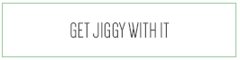  Get Jiggy With It
