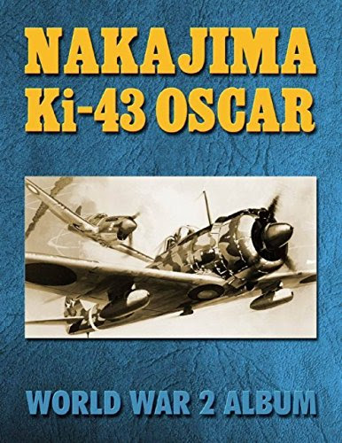Nakajima Ki-43 Oscar: World War 2 Album, by Ray Merriam