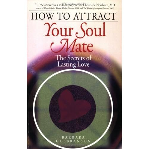 How To Attract Your Soul Mate The Secrets Of Lasting Love