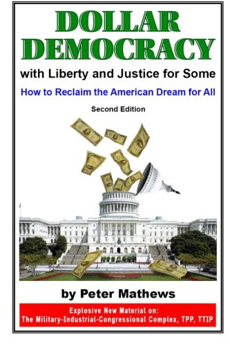Dollar Democracy:With Liberty and Justice for Some: How to Reclaim the American Dream For All, by Peter Mathews