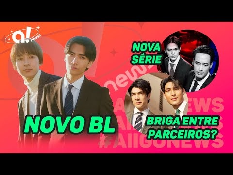 🚨Brigas entre MILE e APO?; Elenco de BL japonês e novas séries tailandesas!
