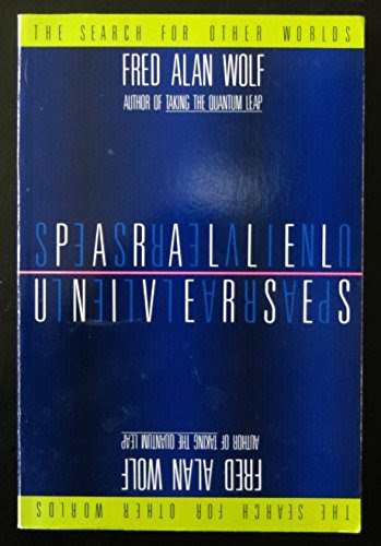 Parallel Universes, by Fred Alan Wolf