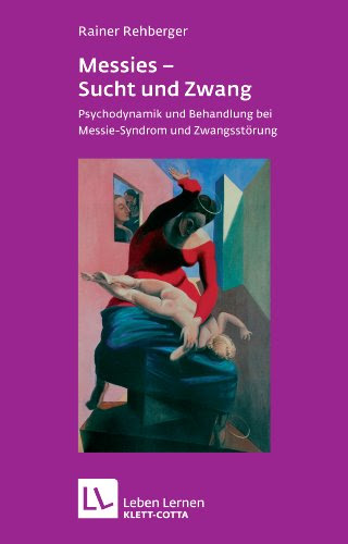 Messies - Sucht und Zwang. Psychodynamik und Behandlung bei Messie-Syndrom und Zwangsstörung  3608890491 pdf