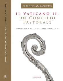 Il Vaticano II. Un Concilio pastorale di p. Serafino Lanzetta