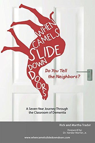 When Camels Slide Down Doors Do You Tell the Neighbors?: A Seven-Year Journey Through the Classroom of Dementia, by Rick Trader, Martha Trader