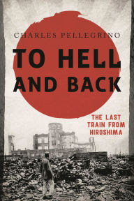 To Hell and Back: The Last Train from Hiroshima