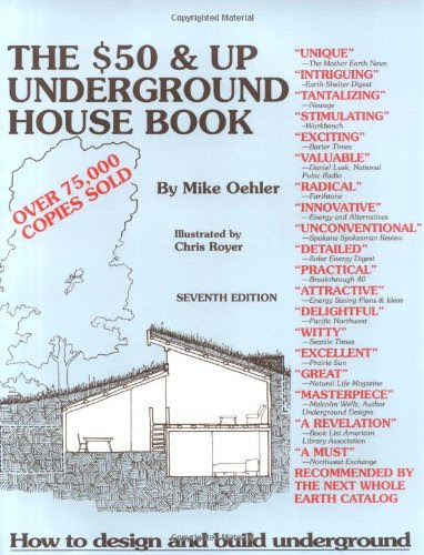 The Fifty Dollar and Up Underground House Book, by Mike Oehler The Fifty Dollar and Up Underground House Book, by Mike Oehler