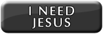 I need Jesus
