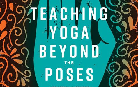 Download Kindle Editon Teaching Yoga Beyond the Poses: A Practical Workbook for Integrating Themes, Ideas, and Inspiration into Your Class Kobo PDF