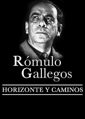 Rómulo Gallegos, horizonte y caminos
