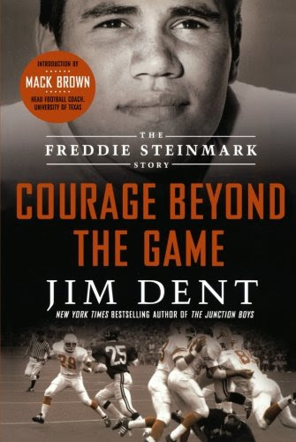 Courage Beyond the Game: The Freddie Steinmark Story, by Jim Dent