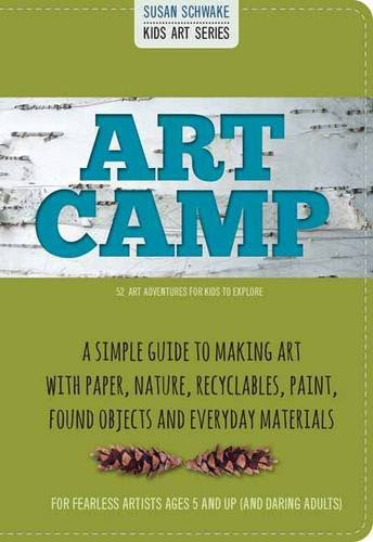 Art Camp: 52 Art Projects for Kids to Explore (Kids Art), by Susan Schwake