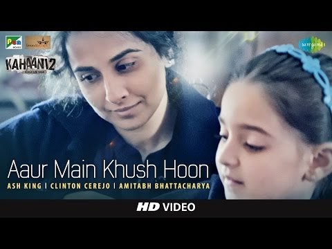 Aaur Main Khush Hoon - from Kahaani 2 (2016)