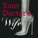 Your Doctors Wife