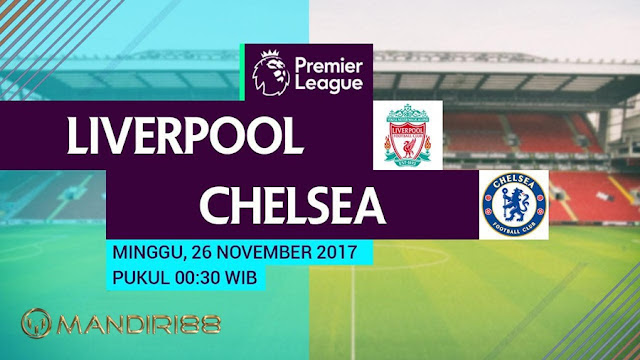 Prediksi Bola : Liverpool Vs Chelsea , Minggu 26 November 2017 Pukul 00.30 WIB @ RCTI