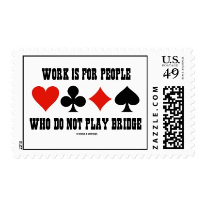 Work Is For People Who Do Not Play Bridge Postage Stamp
