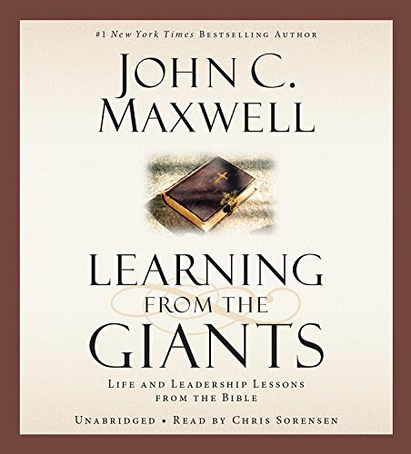 Learning from the Giants: Life and Leadership Lessons from the Bible, by John C. Maxwell
