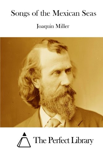 Songs of the Mexican Seas, by Joaquin Miller