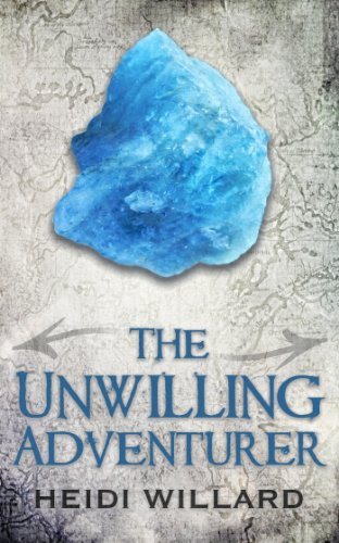 The Unwilling Adventurer (The Unwilling #1), by Heidi Willard