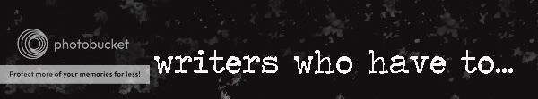 Writers Who Have To...