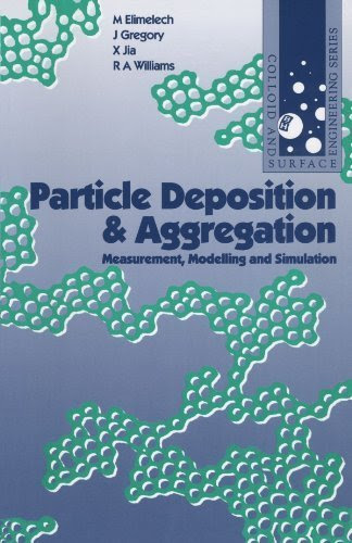 Particle Deposition & Aggregation: Measurement, Modelling and Simulation (Colloid and Surface Engineering) 1st edition