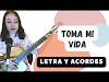 Toma mi vida  |  𝑳𝒆𝒕𝒓𝒂 𝒚 𝒂𝒄𝒐𝒓𝒅𝒆𝒔 ♩ ♫ ♬ 