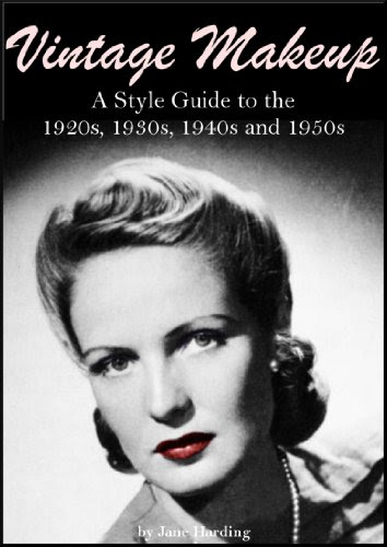 Vintage Makeup: A Style Guide to the 1920s, 1930s, 1940s and 1950s