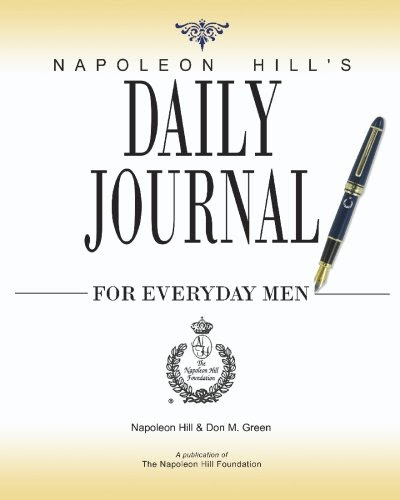 Napoleon Hill's Daily Journal for Everyday MenBy Napoleon Hill, Don M. Green