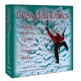 Everyday Ethics: Making Hard Choices in a Complex World; A Companion to the Gnomegen Group Ethics Game, by Catharyn A. Baird
