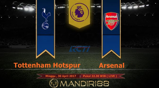  Prediksi Bola : Tottenham Hotspur Vs Arsenal , Minggu 30 April 2017 Pukul 22.30 WIB @ RCTI