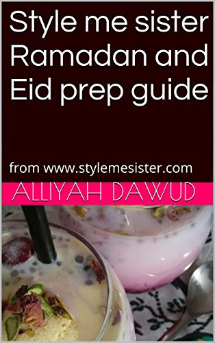 Style me sister Ramadan and Eid prep guide: from www.stylemesister.com, by Alliyah Dawud