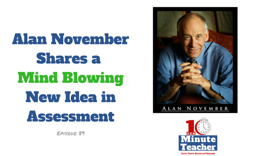 alan november shares a mind blowing new idea in asssessment