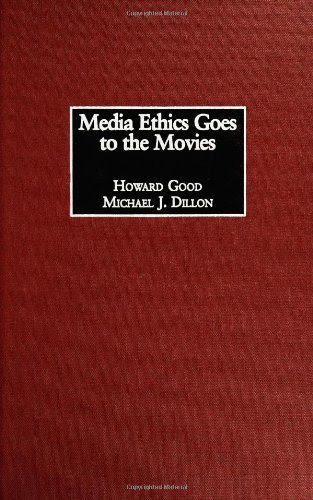 Media Ethics Goes to the Movies, by Howard Good, Michael J. Dillon