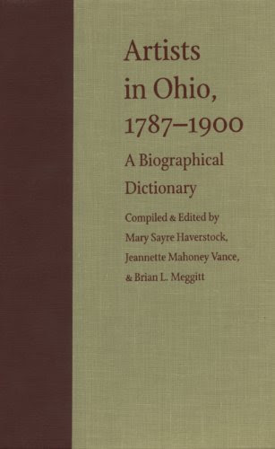 Artists in Ohio, 1787-1900: A Biographical Dictionary, by Mary Haverstock, Jeannette Mahoney Vance, Brian L. Meggitt, Jeffrey Weidman