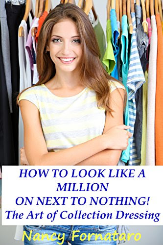 How to Look Like a Million on Next to Nothing: The Art of Collection Dressing, by Nancy Fornataro