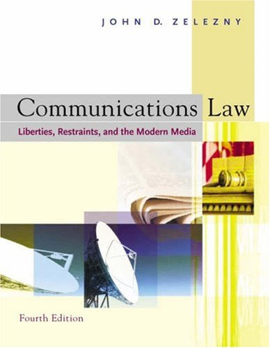 Communications Law: Liberties, Restraints, and the Modern Media (with InfoTrac), by John D. Zelezny