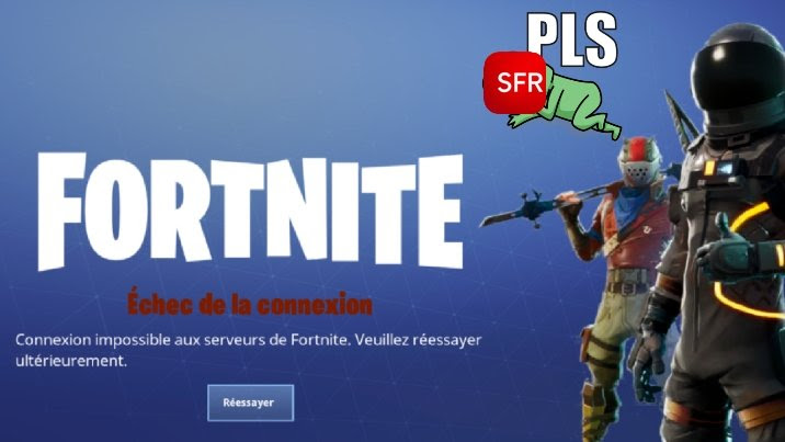 Fortnite Problemes De Connexion Avec Sfr Quelles Solutions - fortnite problemes de connexion avec sfr quelles solutions