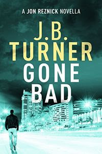 Gone Bad by J. B. Turner