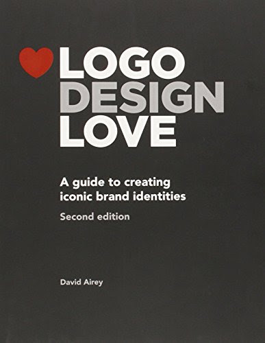 Logo Design Love: A Guide to Creating Iconic Brand Identities, 2nd Edition, by David Airey