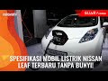 Bakal Dipasarkan 2020, Begini Harapan Produsen Nissan LEAF