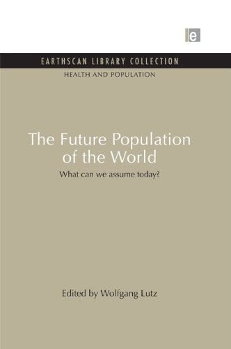 The Future Population of the World: What can we assume today (Health and Population Set)From Routledge