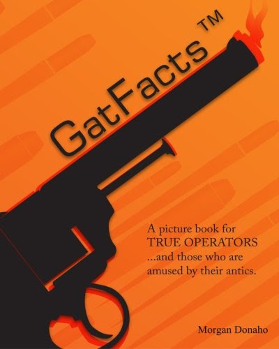 GatFacts? The Book!: A satire of Firearms Myths, by Mr. Morgan Donaho