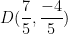 D(\dfrac{7}{5},\dfrac{-4}{5})