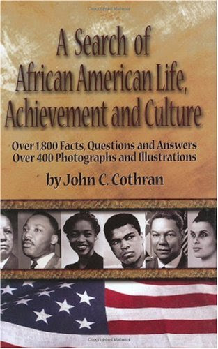A Search of African American Life, Achievement and Culture: First Search, by John, Jr. Cothran