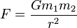 F = \frac{G m_1 m_2}{r^2}