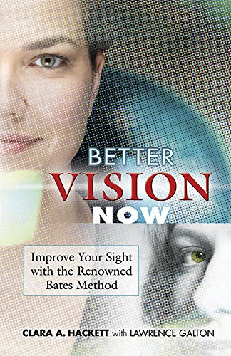 Better Vision Now: Improve Your Sight with the Renowned Bates Method