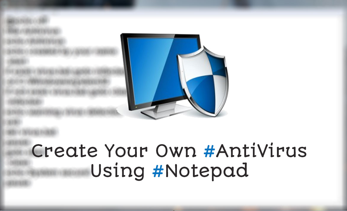 How To Create Your Own Antivirus Using Notepad | GUI Tricks ...