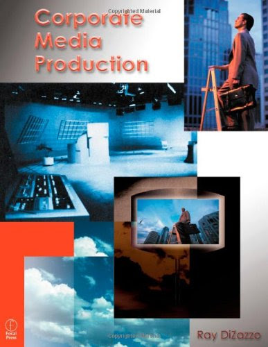 Corporate Media Production, by Ray DiZazzo
