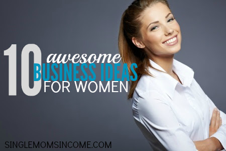 10 Small Business Ideas for Women  Single Moms Income